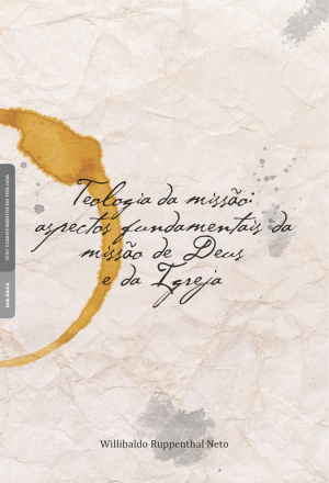 Teologia da missão: aspectos fundamentais da missão de Deus e da Igreja - E-book