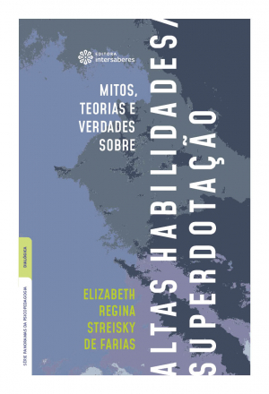 Mitos, teorias e verdades sobre altas habilidades/superdotação - E-book