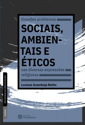 Grandes problemas sociais, ambientais e éticos nas diversas expressões religiosas