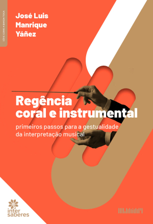 Regência coral e instrumental: primeiros passos para a gestualidade da interpretação musical - E-book