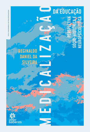Medicalização da Educação: perspectiva sócio-histórica e neuropsicológica - E-book