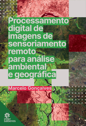 Processamento digital de imagens de sensoriamento remoto para análise ambiental e geográfica - E-book