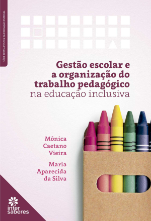 Gestão escolar e organização do trabalho pedagógico na educação inclusiva
