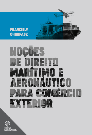 Noções de Direito Marítimo e Aeronáutico para Comércio Exterior - E-book