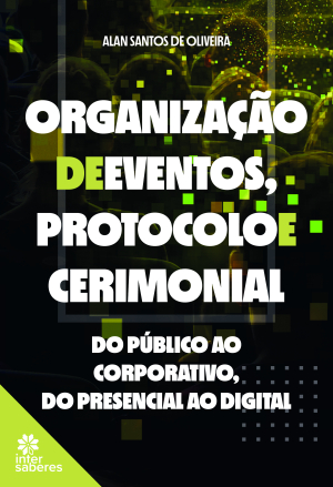 Organização de eventos, protocolo e cerimonial: do público ao corporativo, do presencial ao digital - E-book
