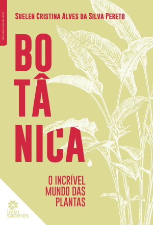 Botânica: o incrível mundo das plantas
