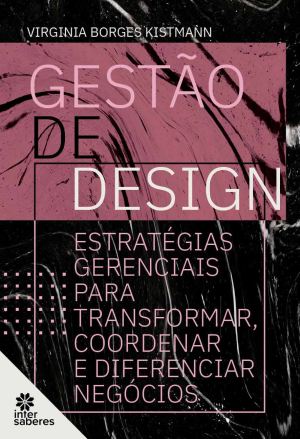 Gestão de Design: estratégias gerenciais para transformar, coordenar e diferenciar negócios