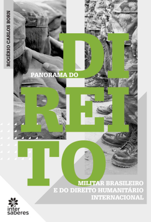 Panorama do Direito Militar Brasileiro e do Direito Humanitário Internacional - E-book