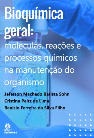 Bioquímica geral: moléculas, reações e processos químicos na manutenção do organismo