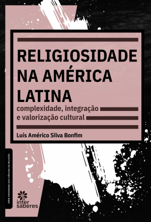 Religiosidade na América Latina: complexidade, integração e valorização cultural - E-book