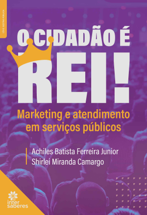 O Cidadão é Rei! Marketing e atendimento em serviços públicos - E-book