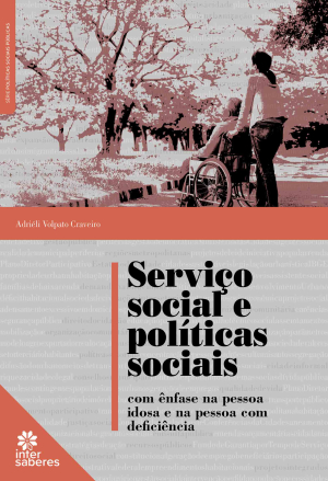 Serviço social e políticas sociais com ênfase na pessoa idosa e na pessoa com deficiência - E-book