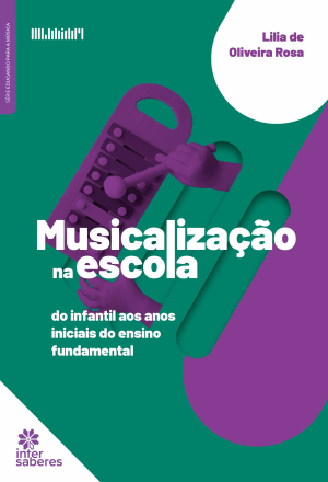 Musicalização na Escola: do infantil aos anos iniciais do ensino fundamental - E-book