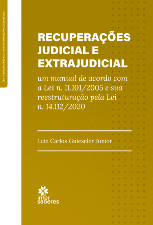 Recuperações judicial e extrajudicial: um manual de acordo com a Lei n. 11.101/2005 e sua reestruturação pela Lei n. 14.112/2020 - E-book