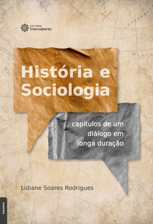 História e Sociologia capítulos de um diálogo em longa duração