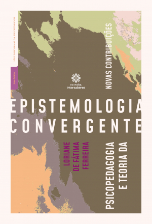 Psicopedagogia e teoria da epistemologia convergente: novas contribuições - E-book