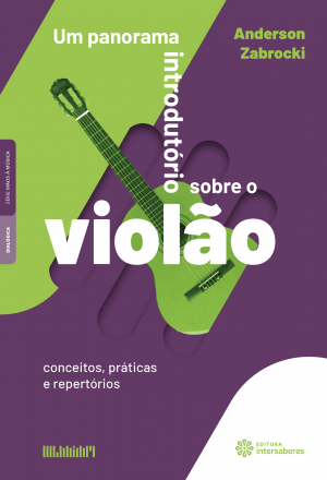 Um panorama introdutório sobre o violão conceitos, práticas e repertórios