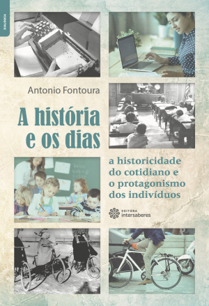 A história e os dias a historicidade do cotidiano e o protagonismo dos indivíduos