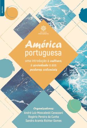 América portuguesa uma introdução à cultura, à sociedade e aos poderes coloniais