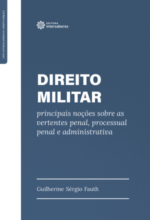 Direito militar principais noções sobre as vertentespenal, processual penal e administrativa