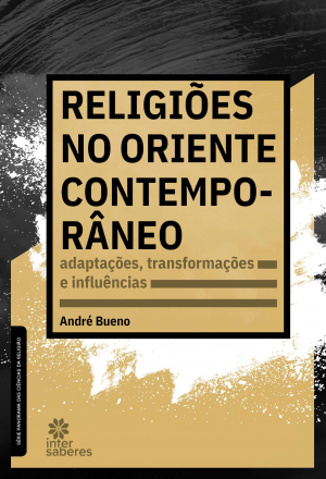 Religiões no Oriente contemporâneo: adaptações, transformações e influências - E-book