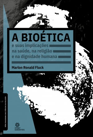 A bioética e suas implicações na saúde, na religião e na dignidade humana