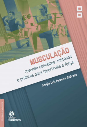 Musculação: revendo conceitos, métodos e práticas para hipertrofia e força - E-book