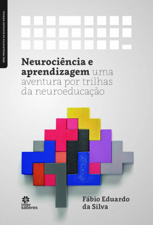 Neurociência e aprendizagem: uma aventura por trilhas da neuroeducação - E-book
