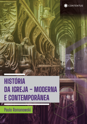 HISTÓRIA DA IGREJA - MODERNA E CONTEMPORÂNEA