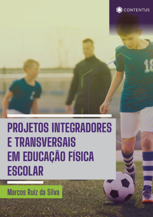 PROJETOS INTEGRADORES E TRANSVERSAIS EM EDUCAÇÃO FÍSICA ESCOLAR