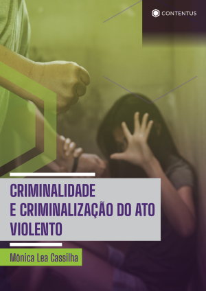 CRIMINALIDADE E CRIMINALIZAÇÃO DO COMPORTAMENTO VIOLENTO