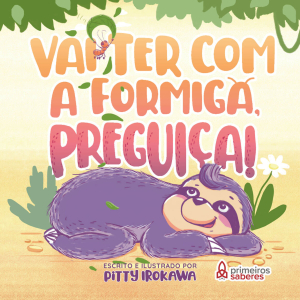 Vai ter com a formiga, preguiça