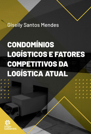 Condomínios logísticos e fatores competitivos da logística atual