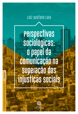 Perspectivas sociológicas: O papel da comunicação na superação das injustiças sociais - E-book