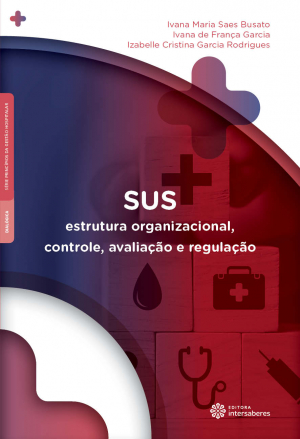 SUS: Estrutura organizacional, controle, avaliação e regulação - E-book