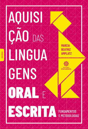 Aquisição das linguagens oral e escrita fundamentos e metodologias