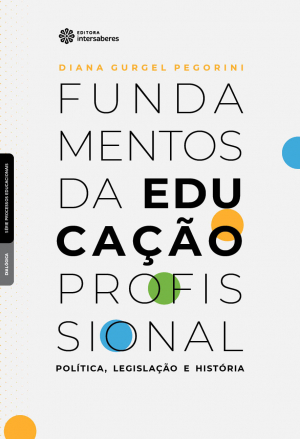 Fundamentos da educação profissional política, legislação e história