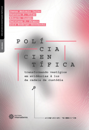 Polícia científica: transformando vestígios em evidências à luz da cadeia de custódia - E-book