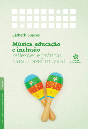 Música, educação e inclusão: reflexões e práticas para o fazer musical - E-book