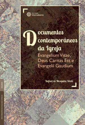 Documentos contemporâneos da Igreja Evangelium Vitae, Deus Caritas Est e Evangelii Gaudium