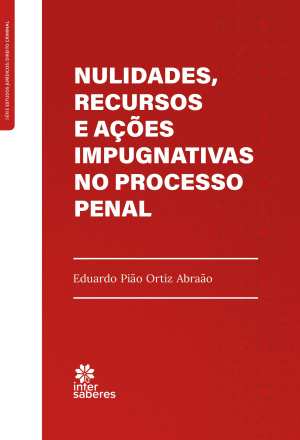 Nulidades, Recursos e Ações Impugnativas no Processo Penal
