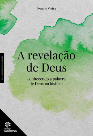 A revelação de Deus: conhecendo a palavra de Deus na história