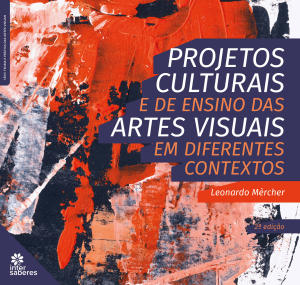 Projetos culturais e de ensino das artes visuais em diferentes contextos - E-book
