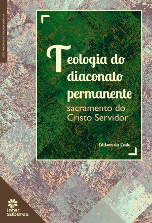 Teologia do diaconato permanente: sacramento do Cristo Servidor