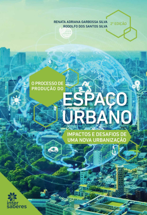O processo de produção do espaço urbano: impactos e desafios de uma nova urbanização