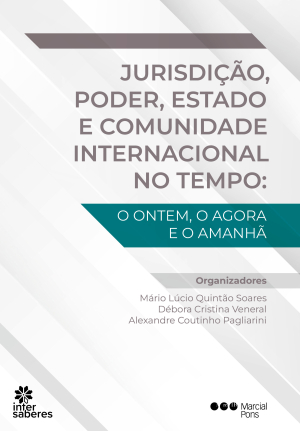 Jurisdição, poder, Estado e comunidade internacional no tempo: o ontem, o agora e o amanhã