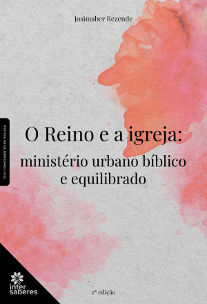 O Reino e a Igreja: ministério urbano bíblico e organizado