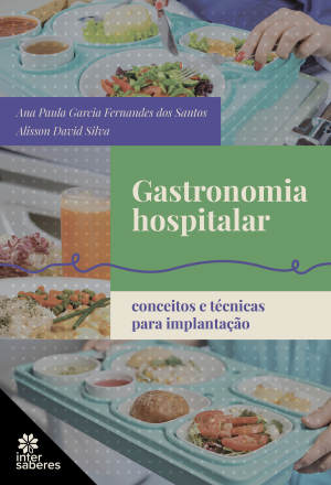 Gastronomia hospitalar: conceitos e técnicas para implantação