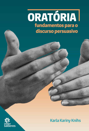 Oratória: fundamentos para o discurso persuasivo