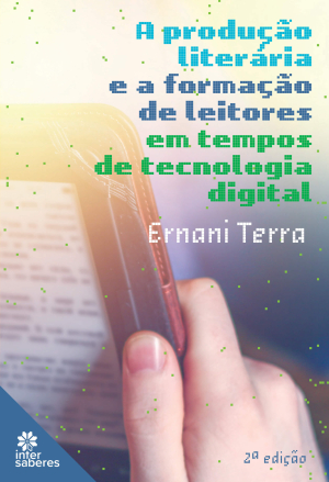 A produção literária e a formação de leitores em tempos de tecnologia digital